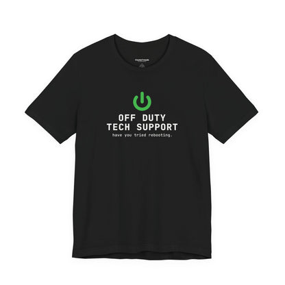 Off Duty Tech Support Shirt, Have You Tried Rebooting, Funny IT Tee, Programmer Gift, Nerd T-Shirt