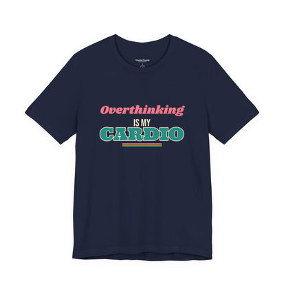 Overthinking Is My Cardio Shirt, Funny Introvert Tee, Anxiety Humor Gift, Relatable Saying T-Shirt