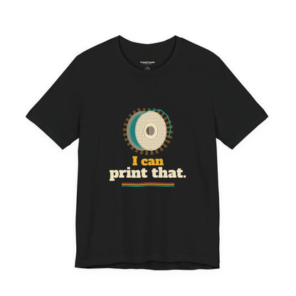 I Can Print That Spool Shirt, Funny Maker Filament Tee, DIY Hobby Gift, Workshop Humor T-Shirt
