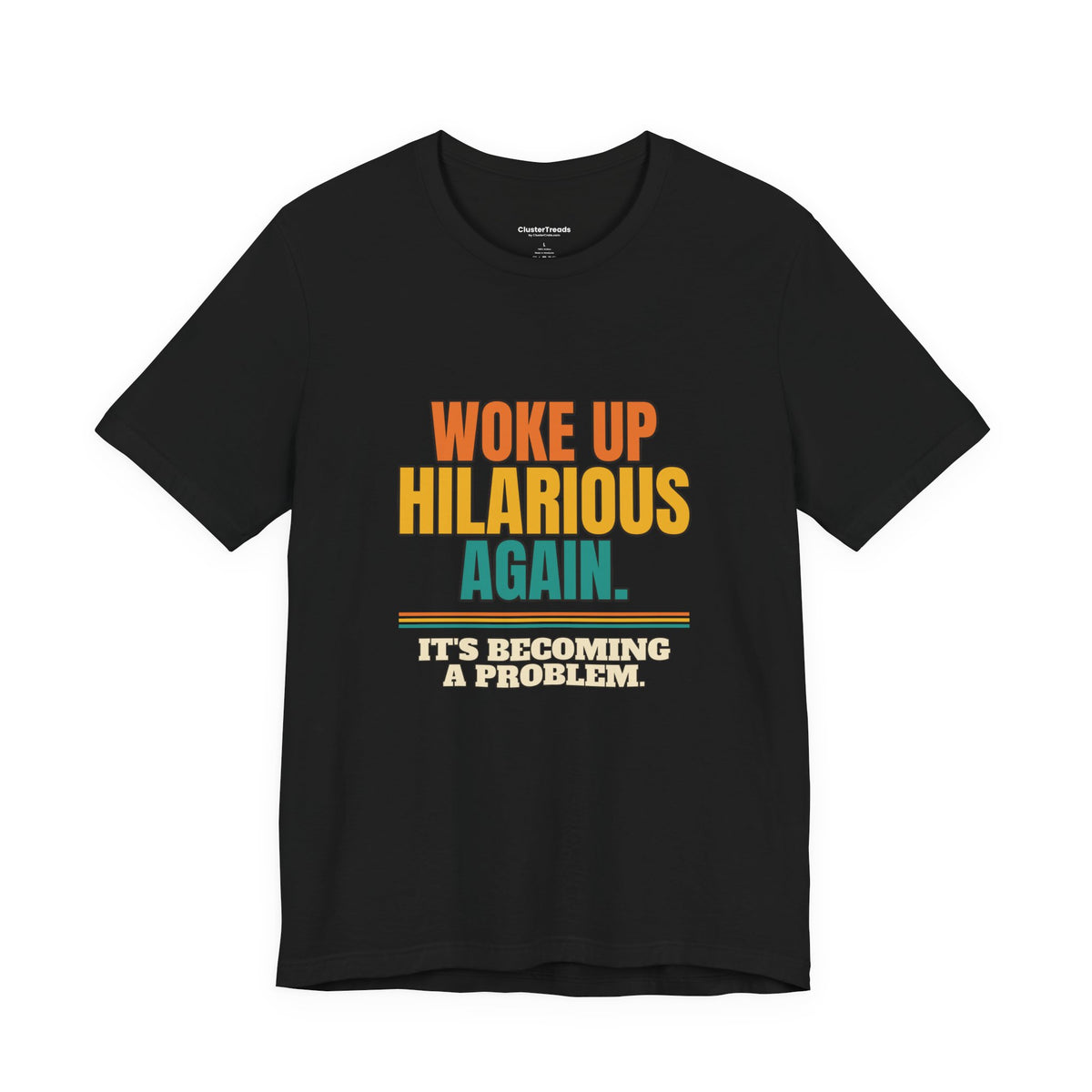 Woke Up Hilarious Again Shirt, It's Becoming A Problem Funny Tee, Class Clown Gift, Sarcastic Saying T-Shirt