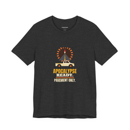 Apocalypse Ready Pavement Only Shirt, Funny Truck Owner Tee, Pickup Driver Gift, Suburban Humor T-Shirt