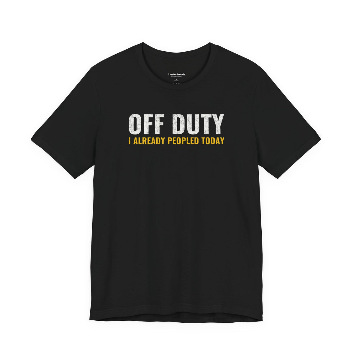 Off Duty I Already Peopled Today Shirt, Funny Introvert Tee, Antisocial Humor Gift, Sarcastic T-Shirt