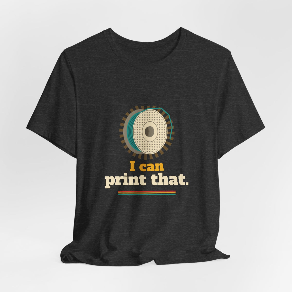 I Can Print That Spool Shirt, Funny Maker Filament Tee, DIY Hobby Gift, Workshop Humor T-Shirt