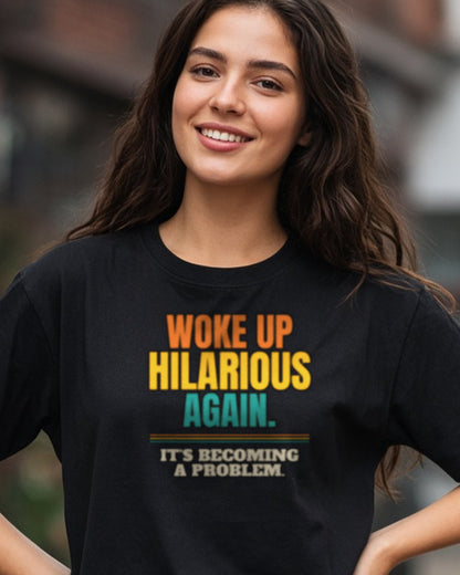 Woke Up Hilarious Again Shirt, It's Becoming A Problem Funny Tee, Class Clown Gift, Sarcastic Saying T-Shirt