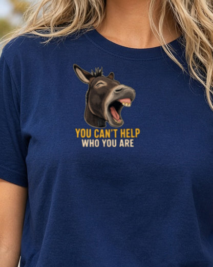 You Can't Help Who You Are T-Shirt, Screaming Donkey Tee, Funny Animal Shirt, Loud and Proud Humor Gift