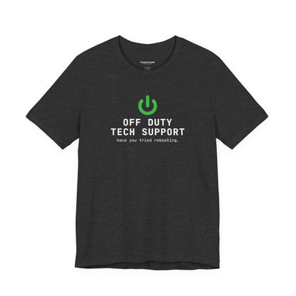 Off Duty Tech Support Shirt, Have You Tried Rebooting, Funny IT Tee, Programmer Gift, Nerd T-Shirt