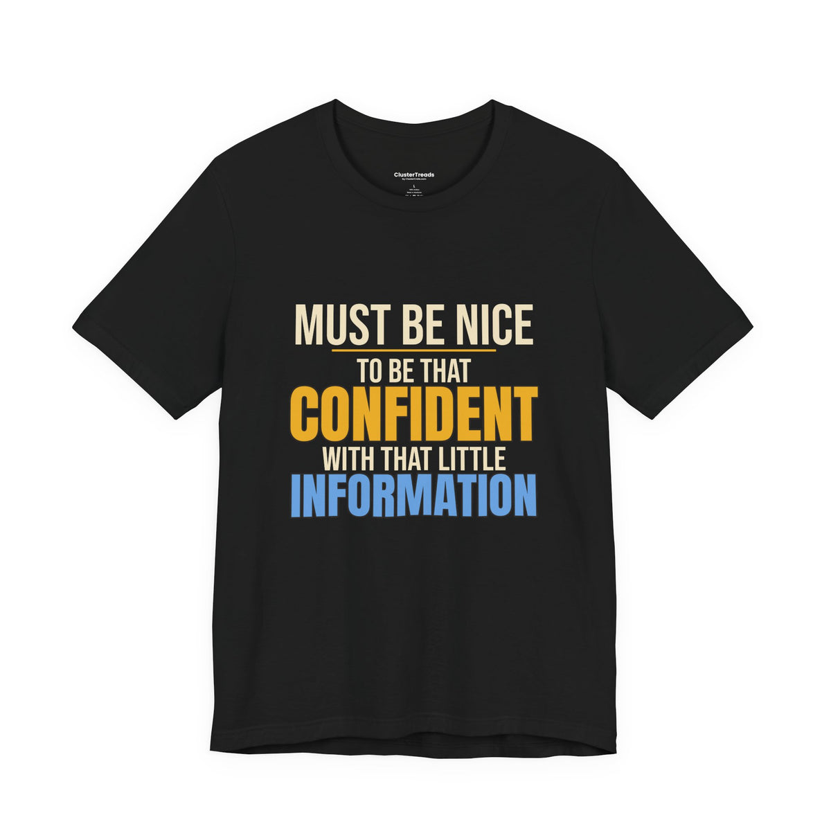 Must Be Nice To Be That Confident Shirt, Funny Sarcastic Tee, Office Humor Gift, Coworker Saying T-Shirt