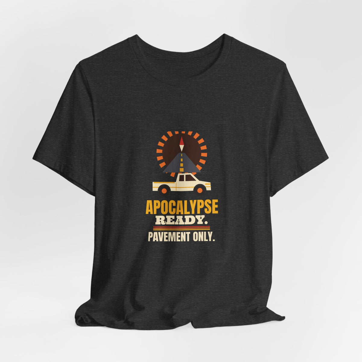 Apocalypse Ready Pavement Only Shirt, Funny Truck Owner Tee, Pickup Driver Gift, Suburban Humor T-Shirt