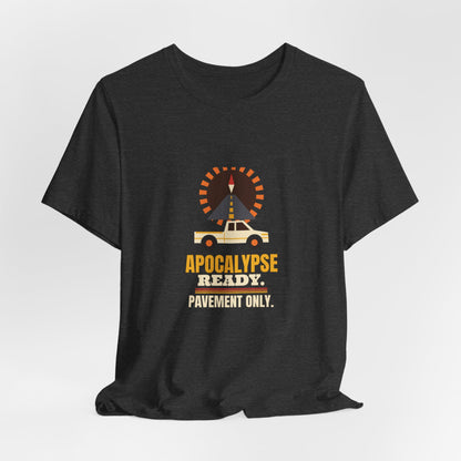 Apocalypse Ready Pavement Only Shirt, Funny Truck Owner Tee, Pickup Driver Gift, Suburban Humor T-Shirt