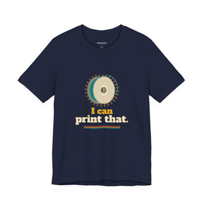 I Can Print That Spool Shirt, Funny Maker Filament Tee, DIY Hobby Gift, Workshop Humor T-Shirt