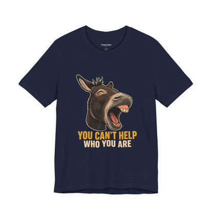 You Can't Help Who You Are T-Shirt, Screaming Donkey Tee, Funny Animal Shirt, Loud and Proud Humor Gift