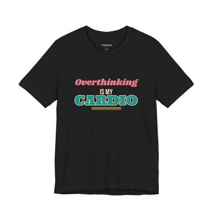 Overthinking Is My Cardio Shirt, Funny Introvert Tee, Anxiety Humor Gift, Relatable Saying T-Shirt