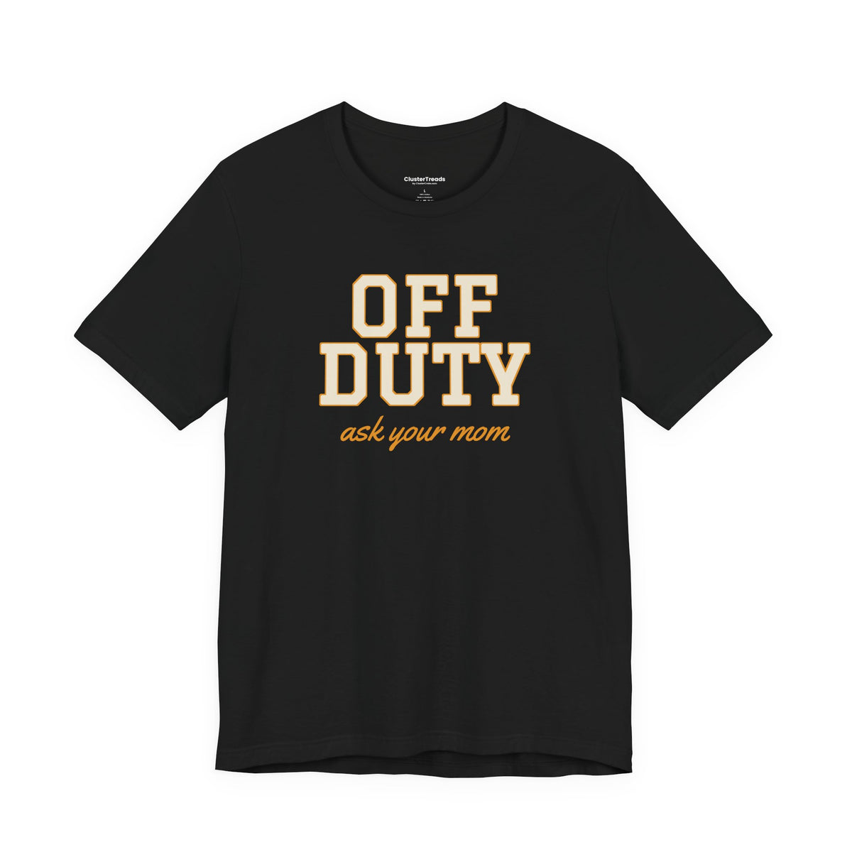 Off Duty Ask Your Mom Shirt, Funny Dad Tee, Father's Day Gift, Tired Parent T-Shirt